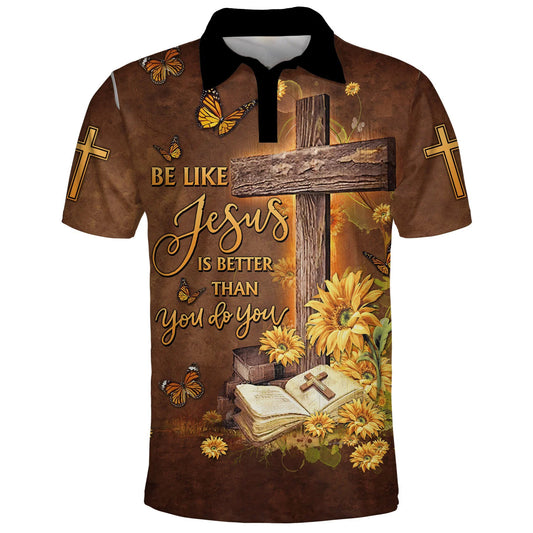 Christianartbag Polo Shirt, Be Like Jesus Is Better Than You Do You Polo Shirt, Christian Shirts & Shorts. - Christian Art Bag