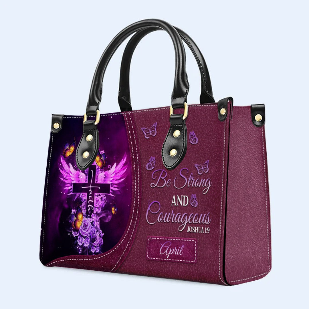 Christianart Designer Handbags, Be Strong and Courageous, Personalized Gifts, Gifts for Women.