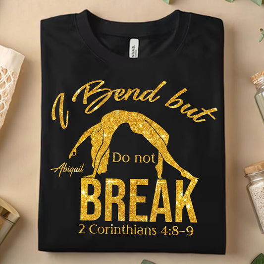 CHRISTIANARTBAG Personalized T-Shirt - I Bend But Do Not Break