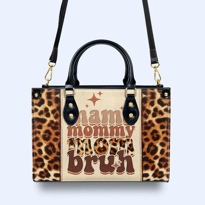 Mama Mommy Mom Bruh Personalized Leather Handbag by CHRISTIANARTBAG – Bold & Playful Elegance - CABLTHB24020424.