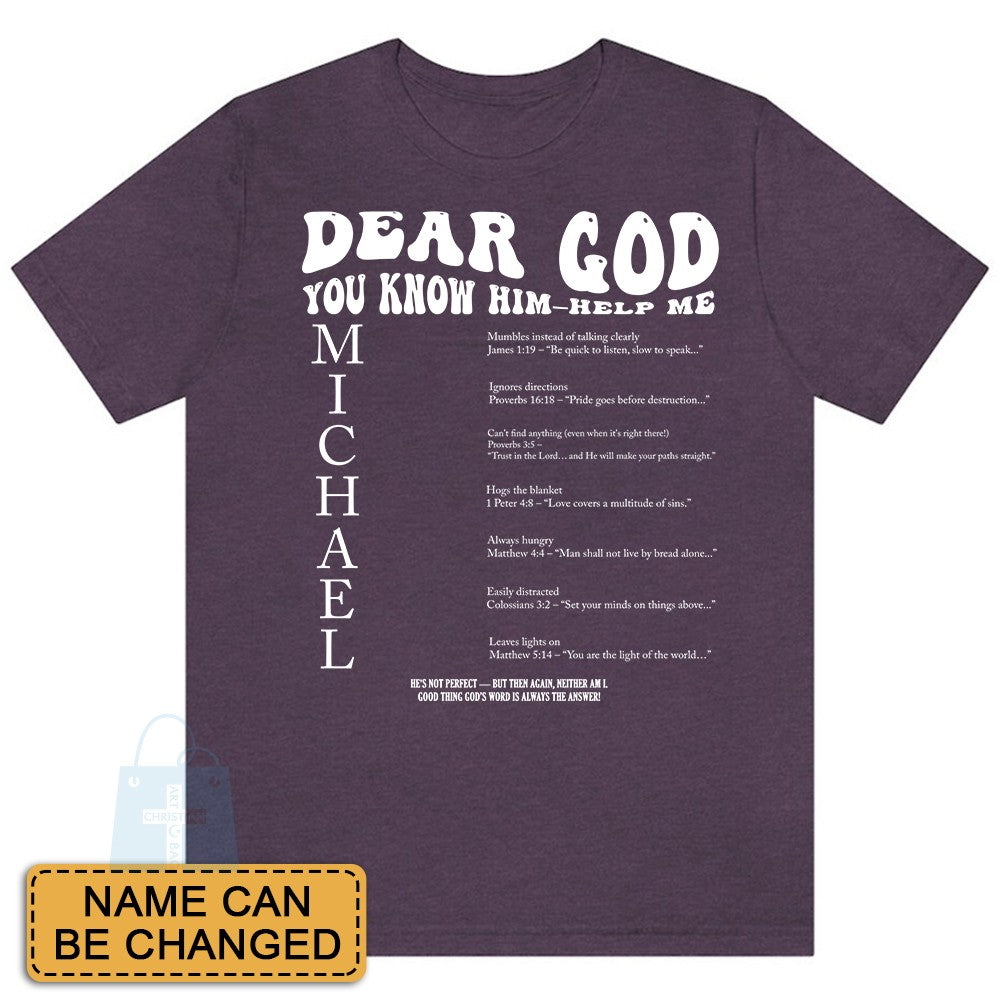 Funny Christian T-Shirt – Dear God You Know Him Help Me – Personalized Husband Name & Bible Verse Shirt – Faith-Based Gift for Wife