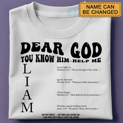 Funny Christian T-Shirt – Dear God You Know Him Help Me – Personalized Husband Name & Bible Verse Shirt – Faith-Based Gift for Wife