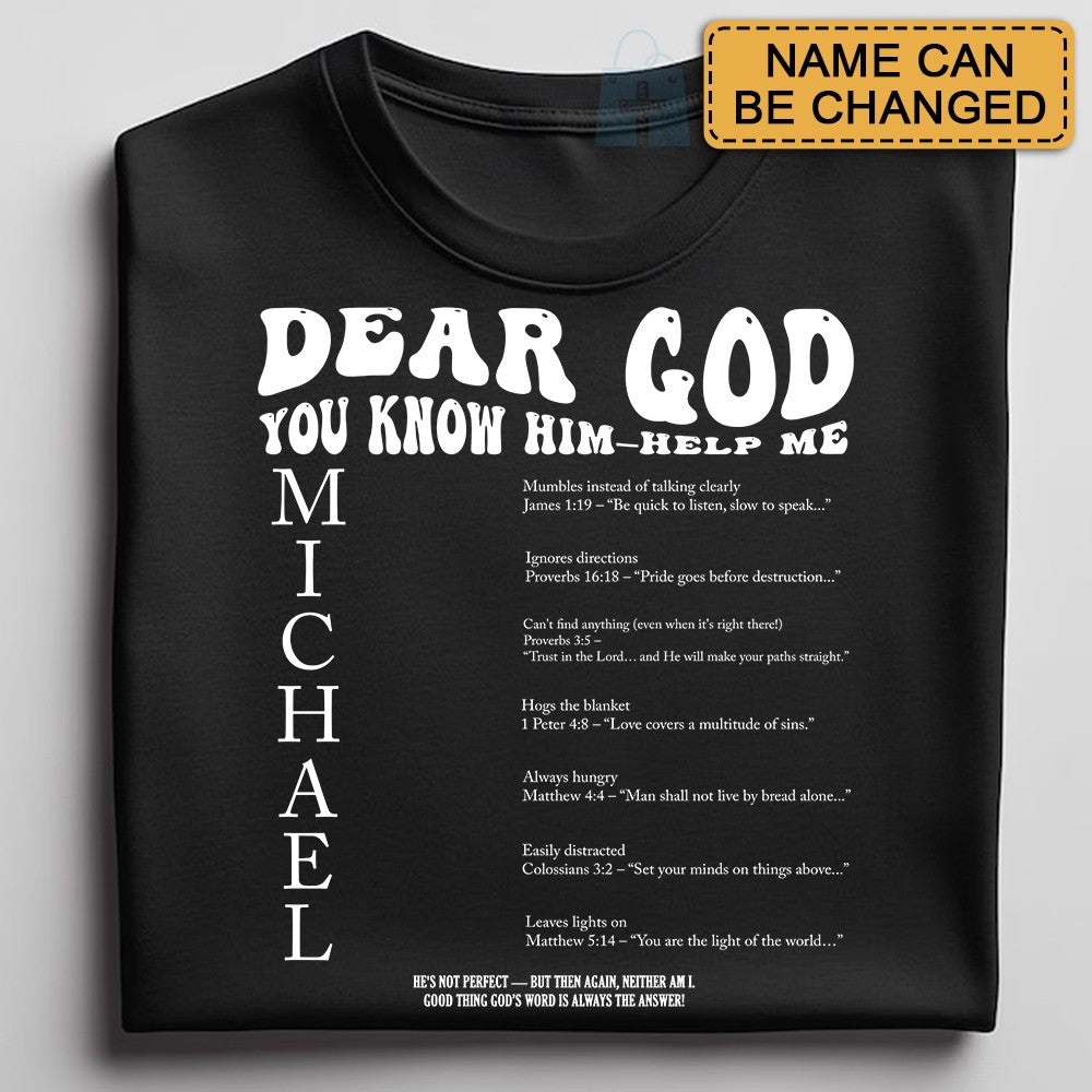 Funny Christian T-Shirt – Dear God You Know Him Help Me – Personalized Husband Name & Bible Verse Shirt – Faith-Based Gift for Wife