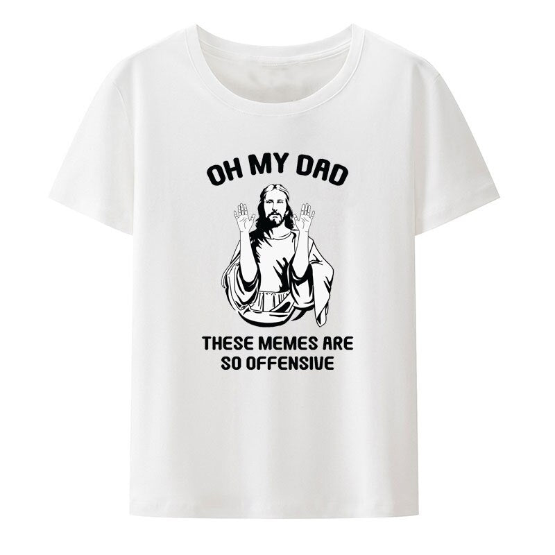 Christianartbag Funny T-Shirt, Jesus Christ Meme Oh My Dad These Memes Are So Offensive Modal T Shirt Funny Cool Hipster Streetwear Comfortable Casual Tops - Christian Art Bag